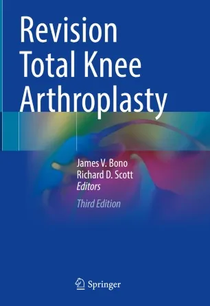 Revision Total Knee Arthroplasty, Third Edition, Springer 2024
